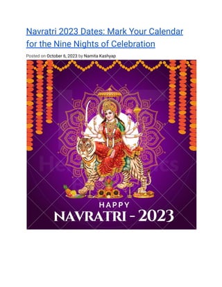Navratri 2023 Dates: Mark Your Calendar
for the Nine Nights of Celebration
Posted on October 6, 2023 by Namita Kashyap
Estimated read time
4 min read
 