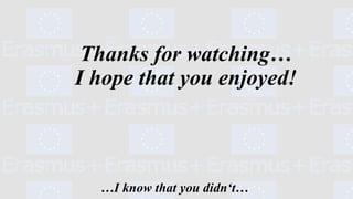 Thanks for watching…
I hope that you enjoyed!
…I know that you didn‘t…
 