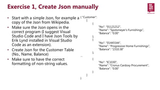 • Start with a simple Json, for example a
copy of the Json from Wikipedia.
• Make sure the Json opens in the
correct progr...