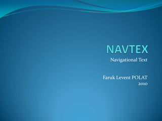 Navigational Text


Faruk Levent POLAT
               2010
 