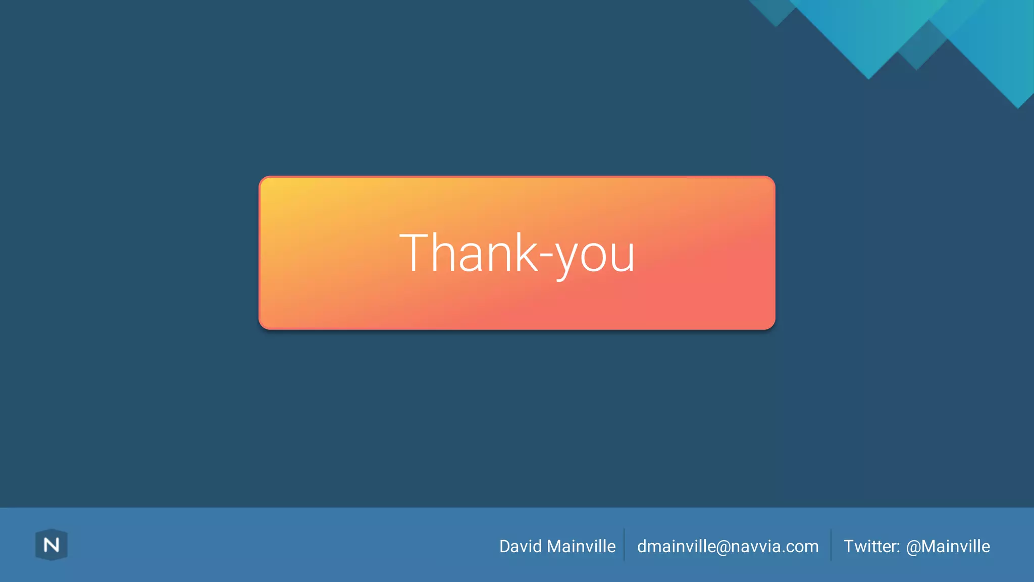 Navvia Process Designer
Thank-you
David Mainville dmainville@navvia.com Twitter: @Mainville
 