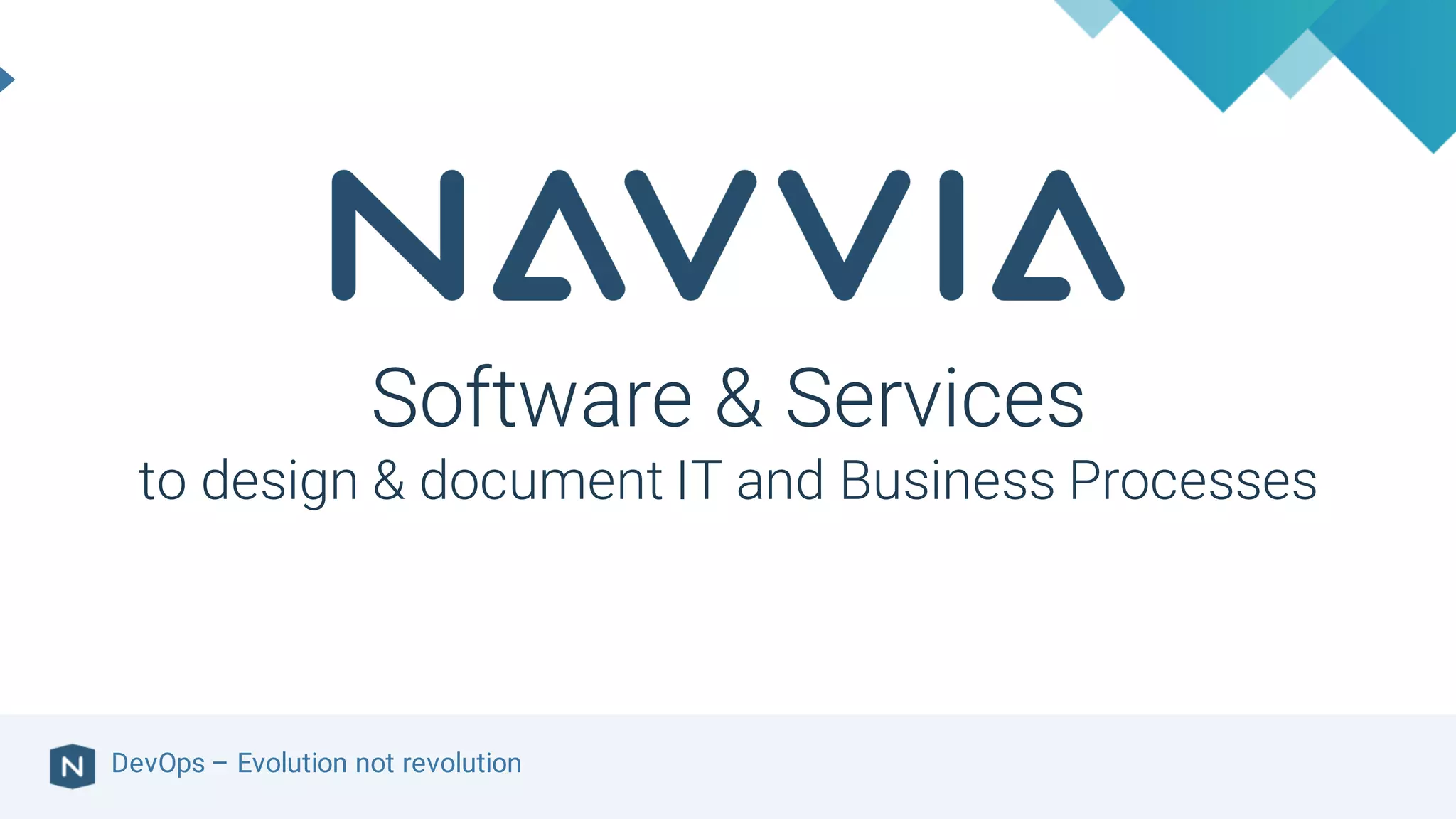 DevOps – Evolution not revolution
Software & Services
to design & document IT and Business Processes
 