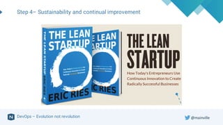 DevOps – Evolution not revolution
Step 4– Sustainability and continual improvement
@mainville
 
