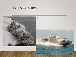TYPES OF SHIPS
• Fast Attack Craft - Dvora
 