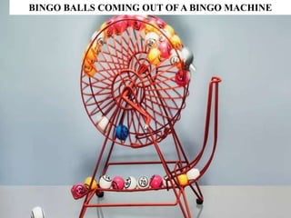 BINGO BALLS COMING OUT OF A BINGO MACHINE
 