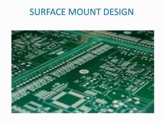 SURFACE MOUNT DESIGN
 