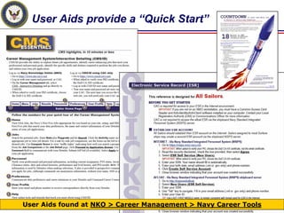 User Aids provide a “Quick Start”




User Aids found at NKO > Career Management > Navy Career Tools
 