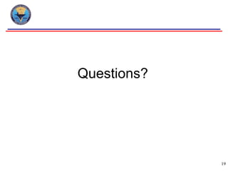 Questions?




             19
 