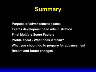 3 February 2003 Navy Advancement Center 27
Summary
Purpose of advancement exams
Exams development and administration
Final Multiple Score Factors
Profile sheet - What does it mean?
What you should do to prepare for advancement
Recent and future changes
 