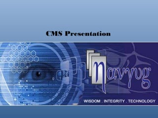 CMS Presentation




   Copyright © Navyug Infosolutions Pvt. Ltd.
 