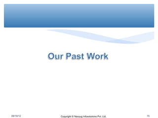 09/19/12   Copyright © Navyug Infosolutions Pvt. Ltd.   15
 