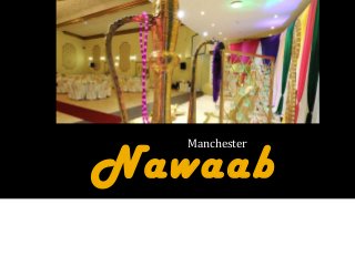 Manchester

Nawaab
 