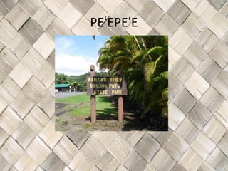 PEʻEPEʻE
 