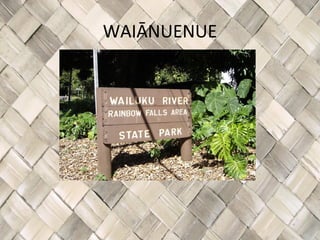 WAIĀNUENUE
 