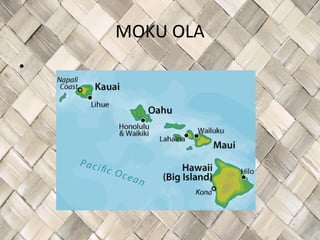 MOKU OLA
•
 