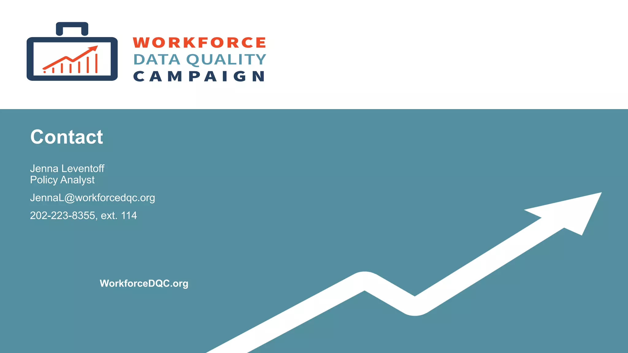 Contact
Jenna Leventoff
Policy Analyst
JennaL@workforcedqc.org
202-223-8355, ext. 114
WorkforceDQC.org
 