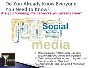 …your communication was limited to social media sites?Social Media=Social & Business Change? ”Visiting Facebook Headquarters was surreal.  The employees are a group of people without ego genuinely interested in how to help the planet through connection.”1.  Define your heartfelt social and world goals in writing. 