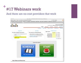 +
    #17 Webinars work
    And there are no-cost providers that work
 
