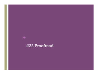+
    #22 Proofread
 