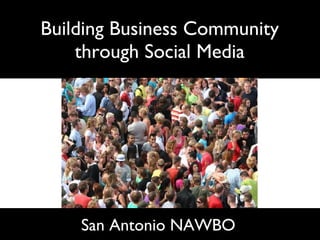Building Business Community through Social Media San Antonio NAWBO 
