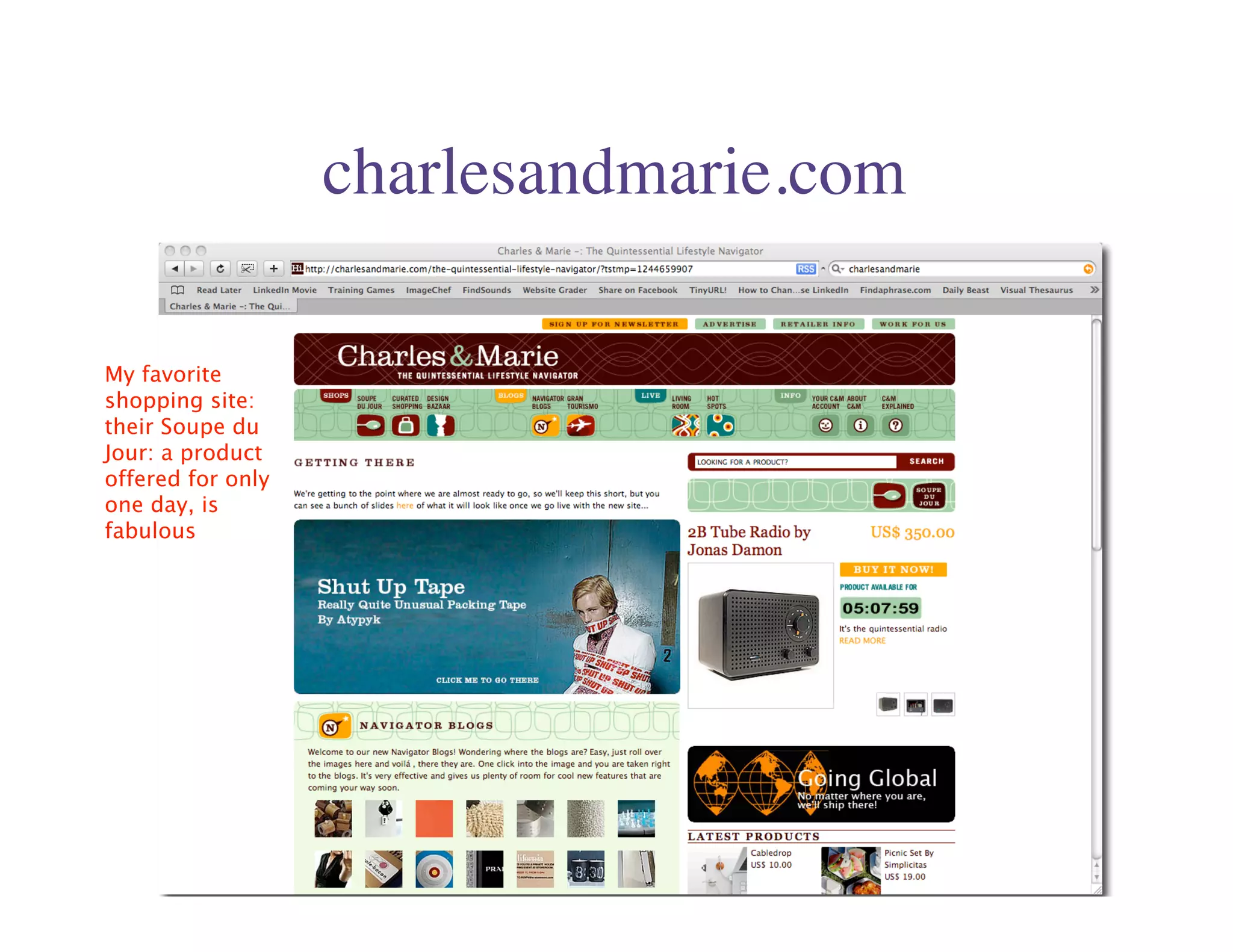 charlesandmarie.com

My favorite
shopping site:
their Soupe du
Jour: a product
offered for only
one day, is
fabulous
 