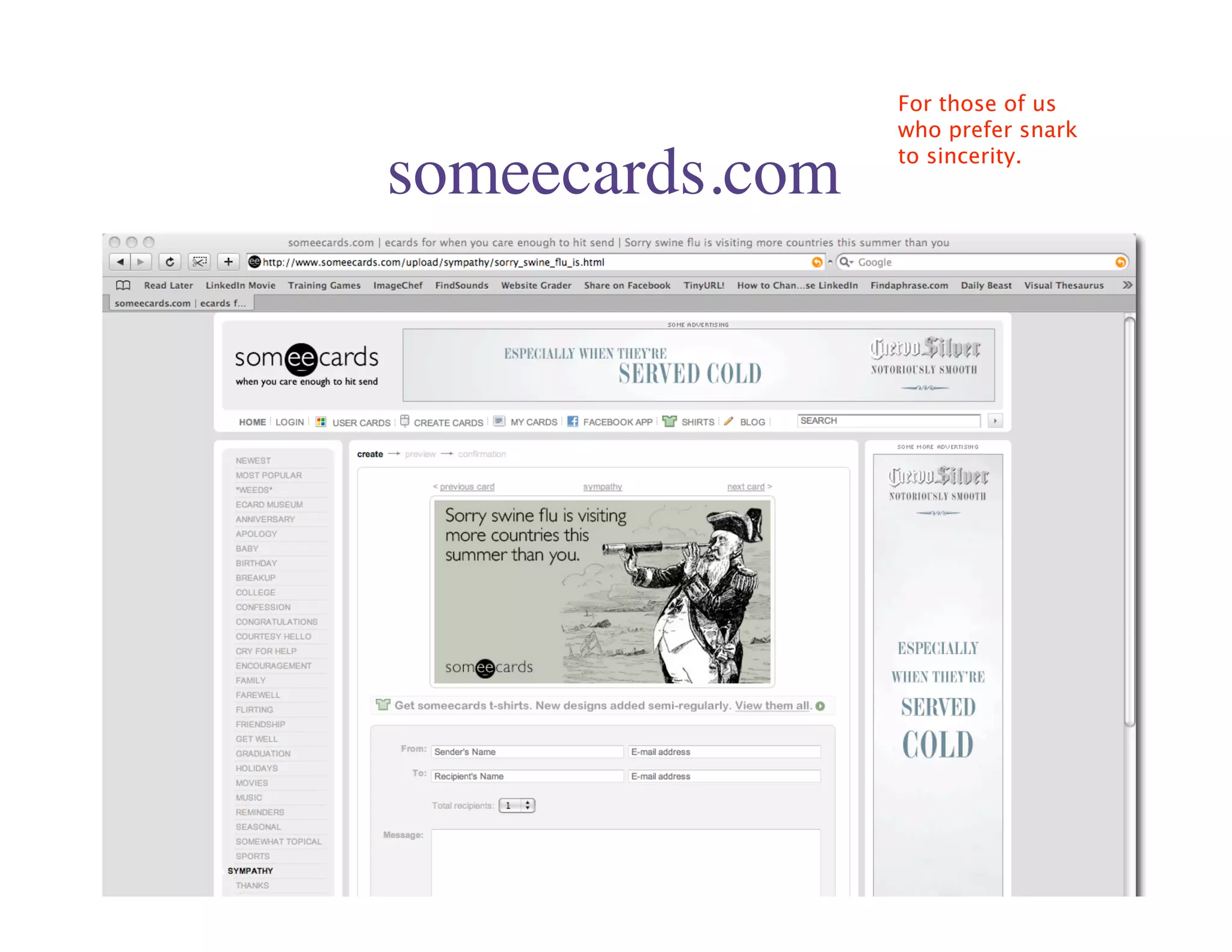 For those of us
                 who prefer snark

someecards.com   to sincerity.
 