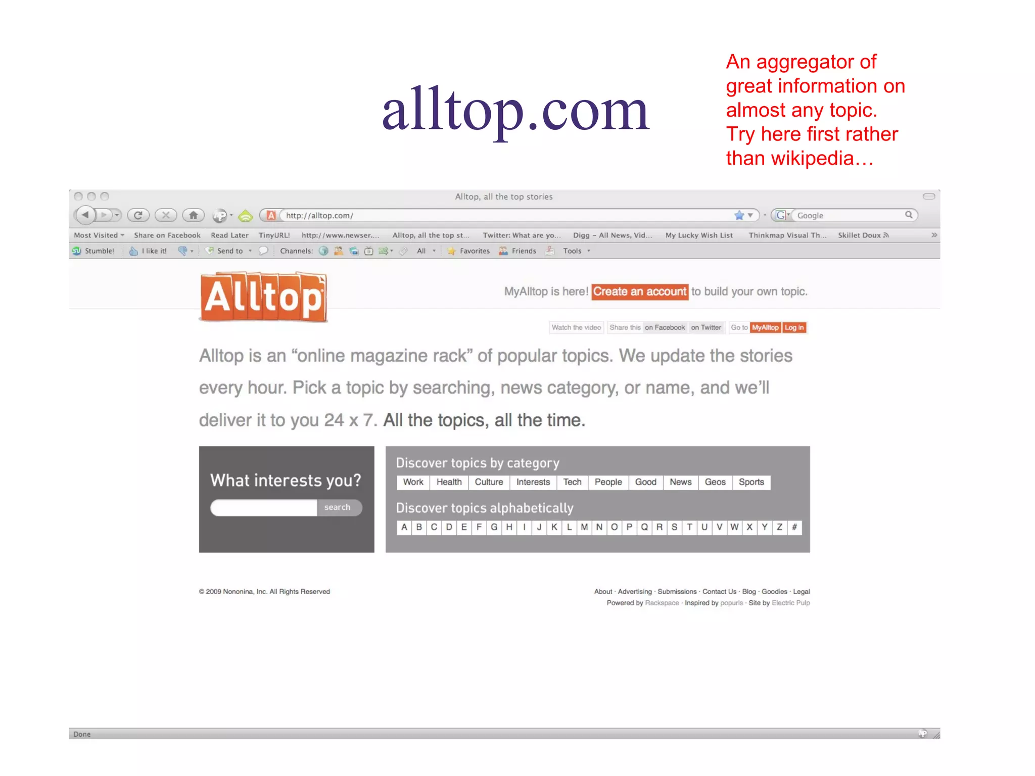 alltop.com An aggregator of great information on almost any topic. Try here first rather than wikipedia… 