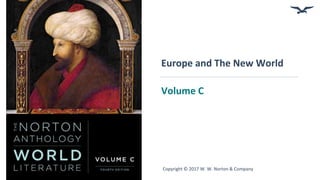 Copyright © 2017 W. W. Norton & Company
Europe and The New World
Volume C
 