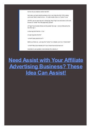 Need Assist with Your Affiliate
Advertising Business? These
Idea Can Assist!
 