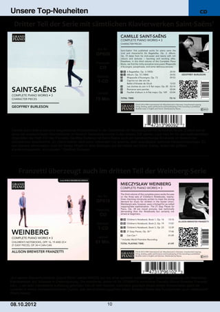 Unsere Top-Neuheiten                                                                                                           CD




                                                           Art. Nr.:
                                                         GP609
                                                         Preiscode:
                                                            CO
                                                          Setinhalt:
                                                          1­CD

                                                          Laufzeit:

                                                         75 Min.




Camille Saint­Saëns war eine wegweisende Persönlichkeit in der Geschichte der französischen romantischen Musik. Zudem war er
eines der erstaunlichsten Wunderkinder im Bereich Tasteninstrumente in den letzten 200 Jahren. Liszt hielt ihn für den bedeutendsten
Organisten der Welt. Für den Pianisten Geoffrey Burleson ist Saint­Saëns auch ein bahnbrechender Erneuerer im Bereich der
pianistischen Spieltechnik: „Er (Saint­Saëns) stellt seine Interpreten vor enorme, aber unschätzbar wertvolle Herausforderungen. Es
war überaus lohnenswert, mich für dieses Projekt in allen Belangen auf die Werke von Saint­ Saëns, einem der größten
Klavierkomponisten, einzulassen.“ Geoffrey Burleson




                                                           Art. Nr.:
                                                         GP610
                                                         Preiscode:
                                                            CO
                                                          Setinhalt:
                                                          1­CD
                                                          Laufzeit:
                                                         61 Min.




„Auf seinem Klaviermusiklabel „Grand Piano“ wartet NAXOS nun mit einer qualitativ hochwertigen Gesamteinspielung von Weinbergs
Klavierwerken auf, teilweise in Ersteinspielung. Die exzellente, schon oft für GRAMMYs nominierte Pianistin Allison Brewster Franzetti
hat (…) ein sehr interessante Aufteilung gefunden. Die oft sehr lyrische, melodisch geprägte Musik dieses Komponisten spielt sie
zuweilen in einem impressionistischen Duktus, was den Entstehungsjahren dieser früheren Werke des Komponisten auch nahekommt.“
(Piano News)


08. 1 0. 201 2                                                     10
 