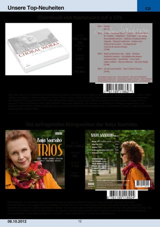 Unsere Top-Neuheiten                                                                                                            CD




                                                                Art. Nr.:
                                                            ODE 1186­
                                                              2Q
                                                               Preiscode:
                                                                  EA
                                                               Setinhalt:
                                                                4­CD

                                                                Laufzeit:

                                                             279 Min.




 Das Werk des Finnen Einojuhani Rautavaaras ist äußerst vielschichtig und folgt keinem festen Stil. Rautavaara begann in den 1950er
 Jahren neoklassisch, komponierte dann in den 1960er Jahren seriell und schlug 1969 wieder neoromantische Töne an. Besonders
 sein Repertoire für gemischten Chor oder Männerchor hat ihn zu einem der weltweit populärsten Komponisten für dieses Genre
 gemacht. Seine Aufnahmen beim Label ONDINE sind echte Bestseller und wurden mit zahlreichen Preisen ausgezeichnet. Die
 vorliegende 4­CD­Box enthält sowohl geistliche­ als auch weltliche Werke und bietet einen umfassenden Einblick in das Chor­Schaffen
 dieses großen Komponisten.




                                                           Art. Nr.:
                                                      ODE 1189­2
                                                          Preiscode:
                                                            DC
                                                          Setinhalt:
                                                           1­CD
                                                           Laufzeit:
                                                         77 Min.




Die Musik der mit zahlreichen renommierten Preisen ausgezeichneten Komponistin Kaija Saariaho hat einen kraftvollen,
charakteristischen und augenblicklich wiedererkennbaren Stil: Die von Kaija Saariaho kreierte Klangwelt entsteht häufig durch
Inspirationen, die sie in außermusikalischen Quellen wie der Natur oder anderen Künsten wie der Literatur oder der Malerei findet. Das
„Cloud Trio“ entstand durch die Assoziation, die Saariaho mit den französischen Alpen verbindet, über die sich Wolkenformationen
hinwegschieben: immer wiedererkennbar, und doch in stets wechselnden Formen und Detailreichtum.


08. 1 0. 201 2                                                     12
 