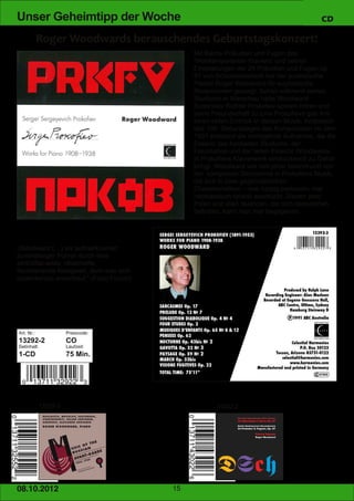 Unser Geheimtipp der Woche                                                               CD



                                             Mit Bachs Präludien und Fugen des
                                             'Wohltemperierten Klaviers' und seinen
                                             Einspielungen der 24 Präludien und Fugen op.
                                             87 von Schostakowitsch hat der australische
                                             Pianist Roger Woodward für euphorische
                                             Rezensionen gesorgt. Schon während seines
                                             Studiums in Warschau hatte Woodward
                                             Sviatoslav Richter Prokofiev spielen hören und
                                             seine Freundschaft zu Lina Prokofieva gab ihm
                                             einen tiefen Einblick in dessen Musik. Anlässlich
                                             des 100. Geburtstages des Komponisten im Jahr
                                             1991 entstand die vorliegende Aufnahme, die die
                                             Essenz des fundierten Studiums, der
                                             Faszination und der tiefen Einsicht Woodwards
                                             in Prokofievs Klavierwerk eindrucksvoll zu Gehör
                                             bringt. Woodward war seit jeher beeindruckt von
                                             der komplexen Dichotomie in Prokofievs Musik,
                                             die sich in zwei gegensätzlichen
                                             Charakteristiken – mal ruppig­perkussiv, mal
                                             neoklassisch­lyrisch ausdrückt. Diesen zwei
                                             Polen und allen Nuancen, die sich dazwischen
                                             befinden, kann man hier begegenen.




„Woodward (…) als aufmerksamer,
zuverlässiger Führer durch eine
zerklüftet­wilde, rätselhafte,
faszinierende Klangwelt, dem man sich
bedenkenlos anvertraut.“ (Fono Forum)




Art. Nr.:              Preiscode:
13292­2                CO
Setinhalt:             Laufzeit:
1­CD                   75 Min.




             13255­2                                14302­2




08. 1 0. 201 2                          15
 