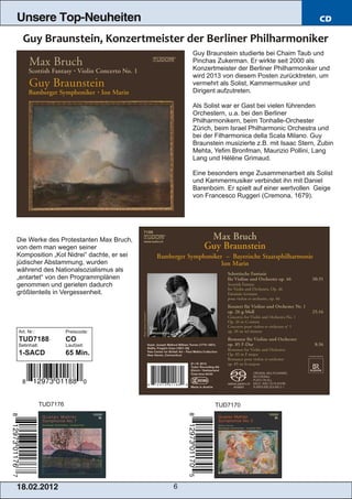 Unsere Top-Neuheiten                                                                      CD



                                              Guy Braunstein studierte bei Chaim Taub und
                                              Pinchas Zukerman. Er wirkte seit 2000 als
                                              Konzertmeister der Berliner Philharmoniker und
                                              wird 2013 von diesem Posten zurücktreten, um
                                              vermehrt als Solist, Kammermusiker und
                                              Dirigent aufzutreten.

                                              Als Solist war er Gast bei vielen führenden
                                              Orchestern, u.a. bei den Berliner
                                              Philharmonikern, beim Tonhalle­Orchester
                                              Zürich, beim Israel Philharmonic Orchestra und
                                              bei der Filharmonica della Scala Milano. Guy
                                              Braunstein musizierte z.B. mit Isaac Stern, Zubin
                                              Mehta, Yefim Bronfman, Maurizio Pollini, Lang
                                              Lang und Hélène Grimaud.

                                              Eine besonders enge Zusammenarbeit als Solist
                                              und Kammermusiker verbindet ihn mit Daniel
                                              Barenboim. Er spielt auf einer wertvollen Geige
                                              von Francesco Ruggeri (Cremona, 1679).




Die Werke des Protestanten Max Bruch,
von dem man wegen seiner
Komposition „Kol Nidrei“ dachte, er sei
jüdischer Abstammung, wurden
während des Nationalsozialismus als
„entartet“ von den Programmplänen
genommen und gerieten dadurch
größtenteils in Vergessenheit.




Art. Nr.:              Preiscode:
TUD7188                CO
Setinhalt:             Laufzeit:
1­SACD                 65 Min.




             TUD7176                                 TUD7170




1 8. 02. 201 2                            6
 