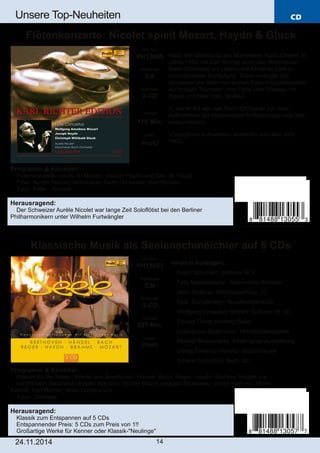 CD 
Unsere Top­Neuheiten 
Flötenkonzerte: Nicolet spielt Mozart, Haydn & Gluck 
Klassische Musik als Seelenschmeichler auf 5 CDs 
Art. Nr.: 
PH13057 
Preiscode: 
CM 
Setinhalt: 
5­CD 
Laufzeit: 
337 Min. 
Label: 
Profil 
24.11.2014 14 
Nach der Gründung des Münchener Bach­Chores 
im 
Jahre 1954 rief Karl Richter auch das Münchener 
Bach­Orchester 
ins Leben und führte es bald zu 
internationaler Bedeutung. Dabei erlangte das 
Orchester vor allem mit seinen Bach­Interpretationen 
auf großen Tourneen, von Paris über Moskau bis 
Tokyo und New York, Weltruf. 
In seiner Art war das Bach­Orchester 
vor dem 
Aufkommen der Historischen Aufführungspraxis fast 
konkurrenzlos. 
Vorliegende Aufnahmen stammen aus dem Jahr 
1960. 
Art. Nr.: 
PH13055 
Preiscode: 
DA 
Setinhalt: 
2­CD 
Laufzeit: 
175 Min. 
Label: 
Profil 
Programm & Künstler: 
 Flötenkonzerte von W. A. Mozart, Joseph Haydn und Chr. W. Gluck 
 Flöte: Aurèle Nicolet; Münchener Bach­Orchester; 
Karl Richter 
 Fach: Flöte ­Klassik 
Herausragend: 
 Der Schweizer Aurèle Nicolet war lange Zeit Soloflötist bei den Berliner 
Philharmonikern unter Wilhelm Furtwängler 
Inhalt in Auszügen: 
 Franz Schubert: Sinfonie Nr 9 
 Felix Mendelssohn: Italienische Sinfonie 
 Jean Sibelius: Violinkonzert op. 47 
 Pjotr Tschaikowsy: Nussknackersuite 
 Wolfgang Amadeus Mozart: Sinfonie Nr. 40 
 Edvard Grieg: Holberg Suite 
 Ludwig van Beethoven: Mondscheinsonate 
 Modest Mussorgsky: Bilder einer Ausstellung 
 Georg Friedrich Händel: Wassermusik 
 Johann Sebastian Bach: Air 
Programm & Künstler: 
 Klassik für die Seele ­Werke 
von Beethoven, Händel, Bach, Reger, Haydn, Brahms, Mozart u.a. 
 mit Wilhelm Backhaus; Evgeni Koroliov; Günter Wand; Leopold Stokowski; Volker Hartung; Milton 
Katims; Karl Richter; Antal Dorati u.v.m. 
 Fach: Diverses 
Herausragend: 
 Klassik zum Entspannen auf 5 CDs 
 Entspannender Preis: 5 CDs zum Preis von 1!! 
 Großartige Werke für Kenner oder Klassik­" 
Neulinge" 
 