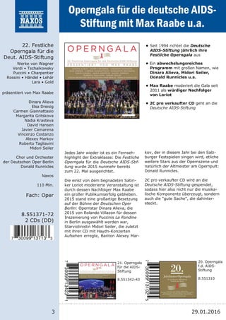 3
8.551371­72
2 CDs (DD)
22. Festliche
Operngala für die
Deut. AIDS­Stiftung
Werke von Wagner
Verdi • Tschaikowsky
Puccini...