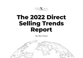 The 2022 Direct
Selling Trends
Report
By: Ben Dixon
 