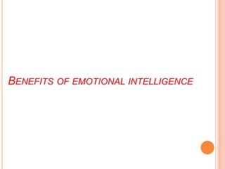 BENEFITS OF EMOTIONAL INTELLIGENCE
 