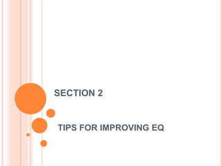 SECTION 2
TIPS FOR IMPROVING EQ
 