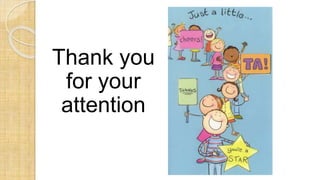 Thank you
for your
attention
 