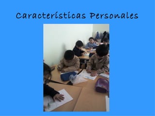Características Personales
 