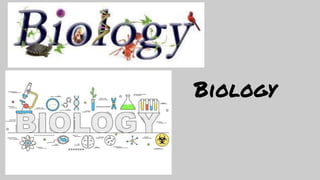 Biology
 