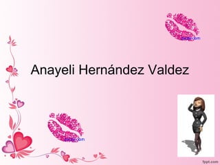 Anayeli Hernández Valdez

 