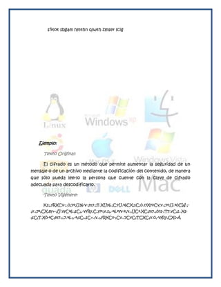 sñtot sbgam hmthn qlwth zmser lcig




    Ejemplo:

       Texto Original:

       El cifrado es un método que permite aumentar la seguridad de un
mensaje o de un archivo mediante la codificación del contenido, de manera
que sólo pueda leerlo la persona que cuente con la clave de cifrado
adecuada para descodificarlo.

       Texto Vigénere:

       Ks;,yRXCv-;.ó;7ª;U36-v-;m7.;T.XUy6.;C7U.ª6CX;sC;ó.)7XyvCv;v.;7ª;U.ªóCW.;-
;v.;7ª;CX,8y+-;U.vyCª6.;sC;,-vyRy,C,y?ª;v.s;,-ª6.ªyv-k;v.;UCª.XC;m7.;ó?s-;T7.vC;s..Xs-
;sC;T.Xó-ªC;m7.;,7.ª6.;,-ª;sC;,sC+.;v.;,yRXCv-;Cv.,7CvC;TCXC;v.ó,-vyRy,CXs-Á
 