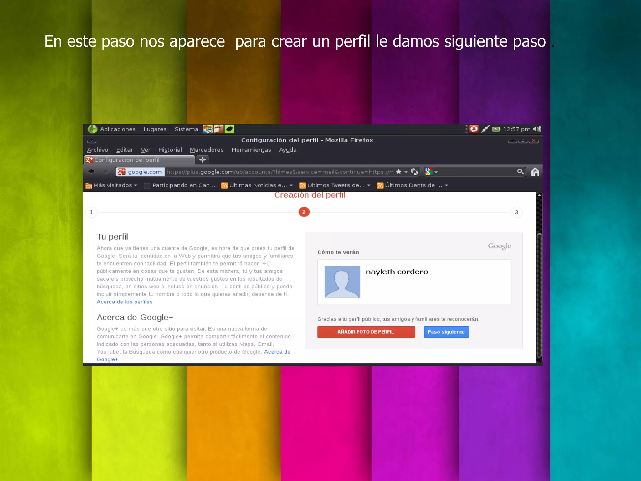 En este paso nos aparece para crear un perfil le damos siguiente paso .
 