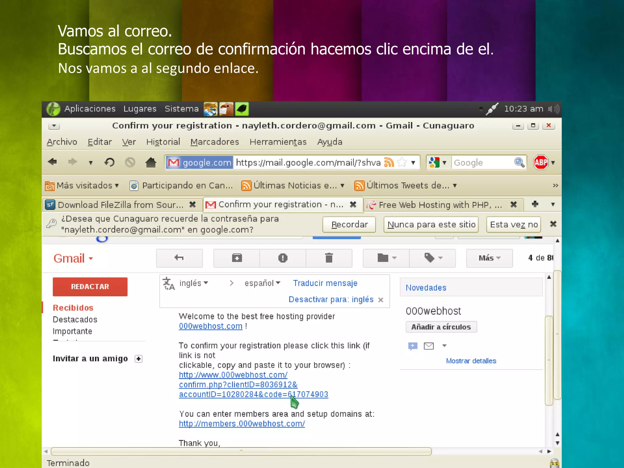 Vamos al correo.
Buscamos el correo de confirmación hacemos clic encima de el.
Nos vamos a al segundo enlace.
 
