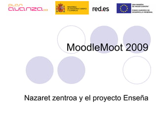 MoodleMoot 2009



Nazaret zentroa y el proyecto Enseña
 
