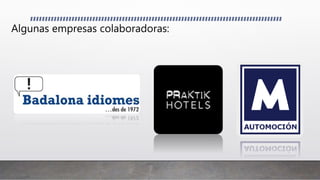 Algunas empresas colaboradoras:
 