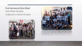 Final Internacional Doha (Qatar)
World Robot Olympiad
16 plaza de un total de 55 países
 