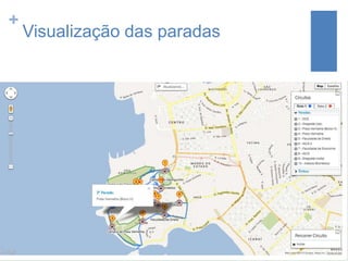 +

Visualização das paradas

 