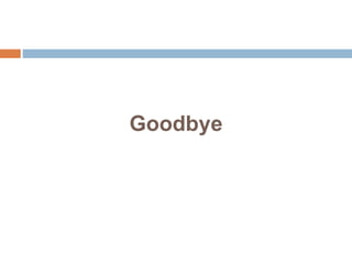 Goodbye